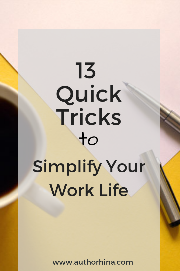 13 quick tricks to simplify your work life