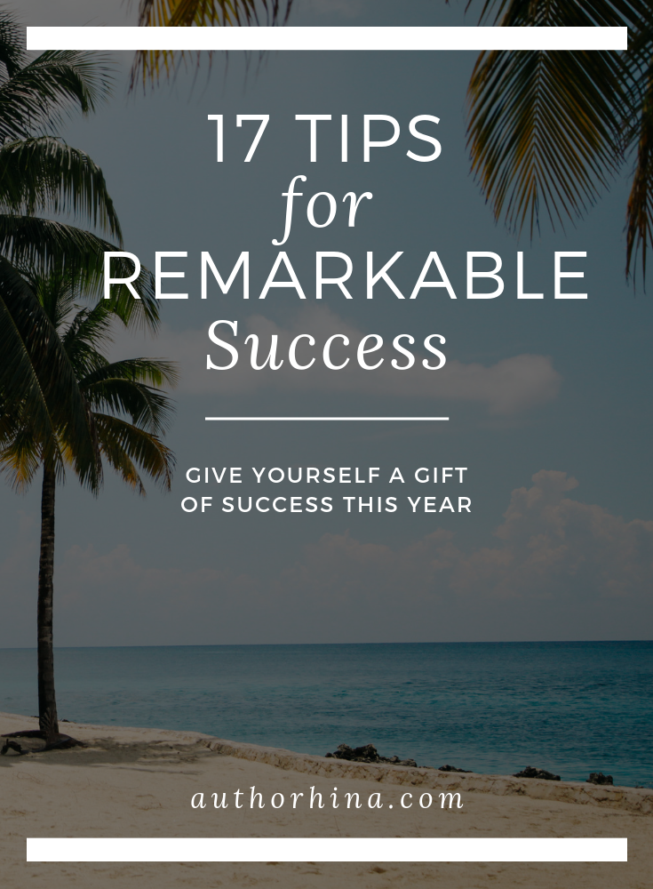 17 Tips for Remarkable Success (Insanely Actionable) - Hina Siddiqui